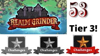 Realm Grinder Episode 53: Tier 3 Challenges!
