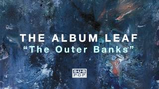 The Album Leaf - The Outer Banks