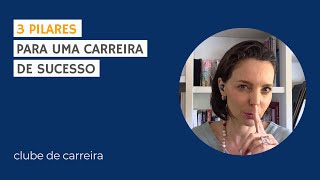 3 pilares para uma carreira de sucesso #3