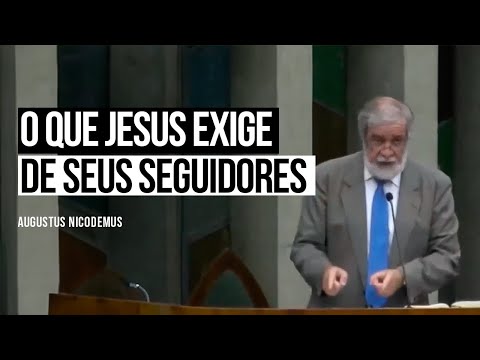 What Jesus Requires of His Followers -- Augustus Nicodemus