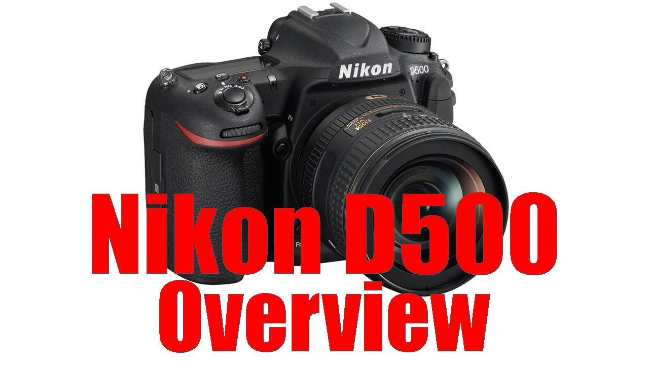 Nikon D500 Overview Tutorial