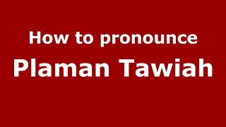 How to pronounce Plaman Tawiah
