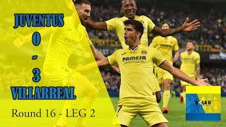 ملخص مباراة : يوفنتوس 0 × 3 فياريال ( إياب ثمن نهائي دوري أبطال اوروبا )