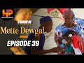 Série -METTE DEWGAL-Episode 39-Saison 1