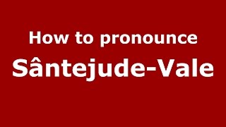 How to pronounce Sântejude-Vale