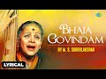 M S Subbulakshmi Bhaja Govindam With Lyrics Carnatic Classical Music Devotional Songs