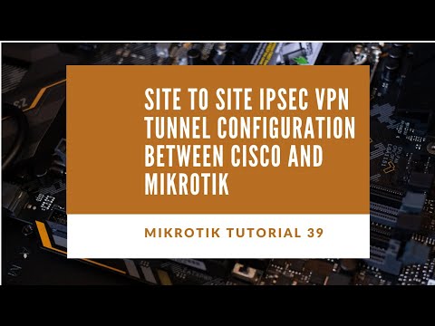 Mikrotik Tutorial no. 39 - Site to Site IPSec VPN Tunnel Configuration between Cisco and Mikrotik