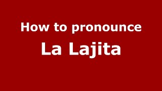 How to pronounce La Lajita