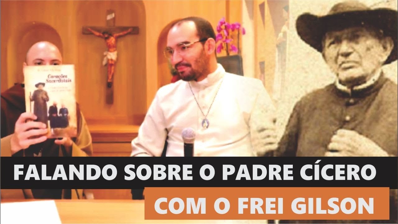 FALANDO SOBRE O  PE. CÍCERO COM O FREI GILSON | Pe. Gabriel Vila Verde