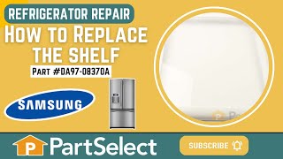 Samsung Refrigerator Repair: How to Replace the Shelf (Samsung Part # DA97-08370A)