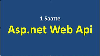 1 Saatte Asp.Net Web Api Rest Servisi Nedir, Öğrenelim.
