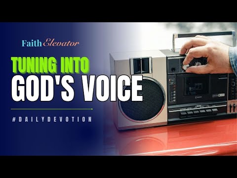 Tuning into God's Voice | Daily Christian Devotional by Faith Elevator
