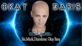 Okay Barış.Eşit Değil. ( Ne İsem O ) albümü.