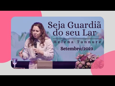Helena Tannure - Seja Guardiã do seu Lar
