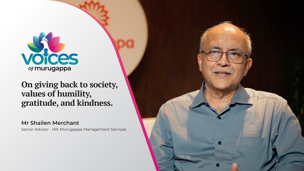 Voices of Murugappa - #1 - Mr. Shailen Merchant, Senior Advisor – HR, Murugappa Management Services
