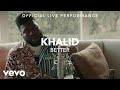 Khalid - Better Official Live Performance (Vevo X) Khalid - Better Official Live Performance (Vevo X)