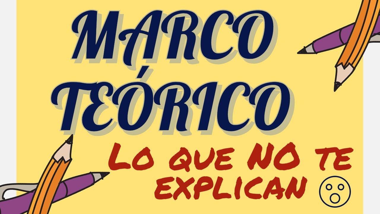 Lo que NO te explican para hacer el MARCO TEÓRICO