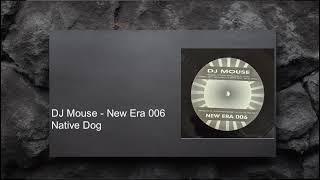 DJ Mouse – New Era 006  Native Dog