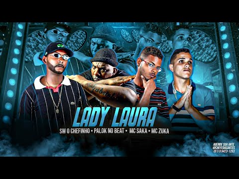 MC SAKA, SW O CHEFINHO, PALOK NO BEAT, MC ZUKA - LADY LAURA