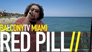 RED PILL - LOOK WHAT THIS WORLD DID TO US (BalconyTV)