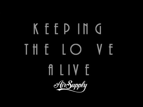 Keeping The Love Alive + Air Supply + Lyrics