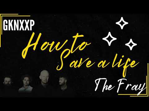 How to Save a life X GKNXXP