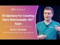 10 Opinions For Creating More Maintainable .NET Apps - Scott Sauber - NDC Sydney 2024