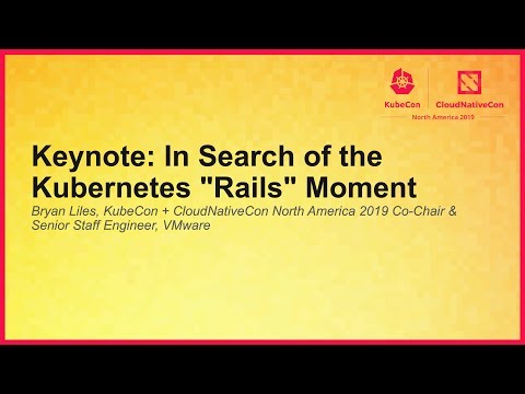 Keynote: In Search of the Kubernetes "Rails" Moment - Bryan Liles