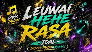 Download lagu Leuwai Hehe Rasa - IDAL ( DISCO TANAH REMIX ) mp3