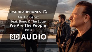 Martin Garrix feat. Bono &amp; The Edge - We Are The People  (8D Audio) 🎧