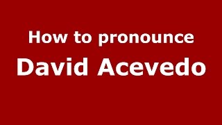 How to pronounce David Acevedo