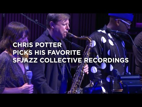 Chris Potter Picks His Favorite SFJAZZ Collective Recordings