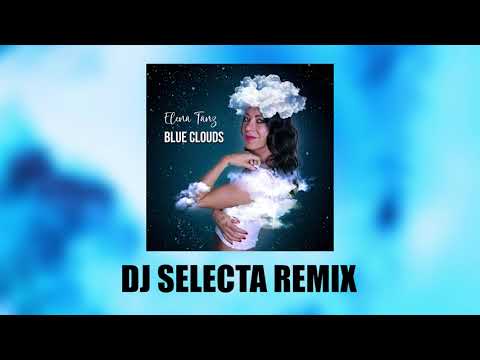 Elena Tanz - Blue Clouds | DJ SELECTA REMIX