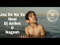 Jau De Na Va Dj Aniket And Nagesh