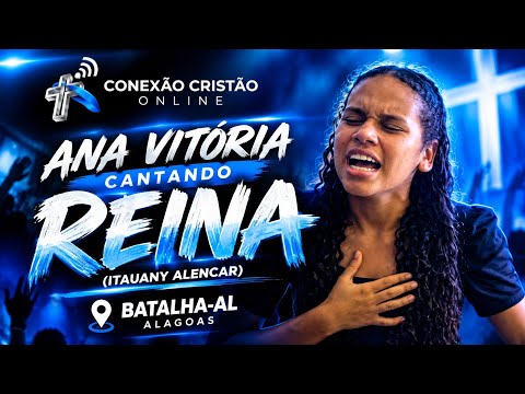 ANA VITÓRIA CANTA “REINA” | LOUVOR QUE TOCOU OS CORAÇÕES EM BATALHA-AL 🙏🔥