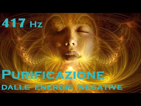 417Hz Musica curativa, purifica dalle energie negative/Rimuove tutti i blocchi negativi