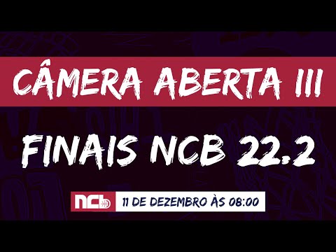 CAMERA ABERTA III - FINAIS NCB 2022.2