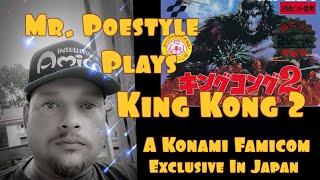 Mr. Poestyle Plays King Kong 2 . A Konami Famicom Japanese Exclusive