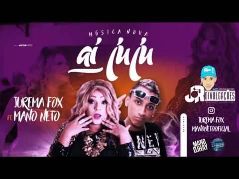 JUREMA FOX E MANO NETO - AI JUJU - MÚSICA NOVA 2017