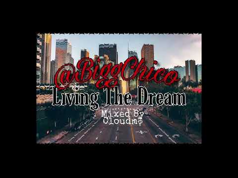 Bigg Chico - Living The Dream