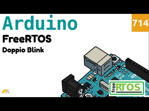 Processi paralleli con FreeRTOS e Arduino - Video 714