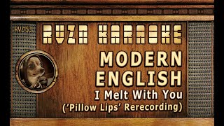 MODERN ENGLISH - &quot;I Melt With You&quot; (Rerecorded &#39;Pillow Lips&#39; Version) Karaoke