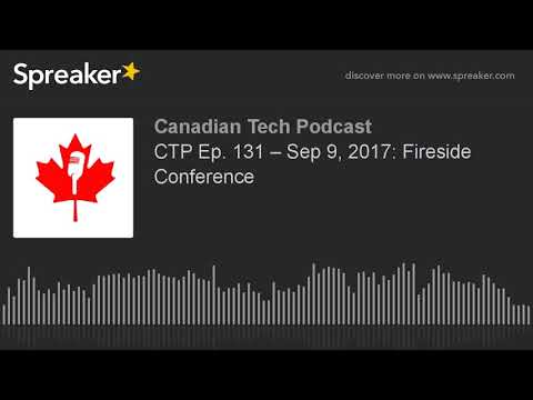 CTP Ep. 131 – Sep 9, 2017: Fireside Conference