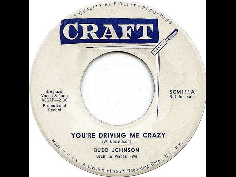 BUDD JOHNSON & THE VOICES FIVE  YOU'RE DRIVING ME CRAZY