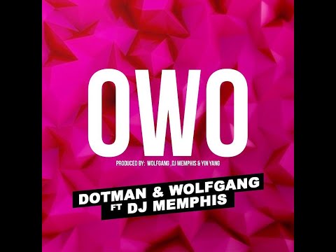 Dotman ft. Wolfgang & DJ Memphis – Owo
