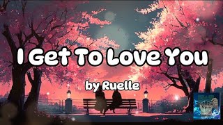 I get to love you - Ruelle ( LYRICS )