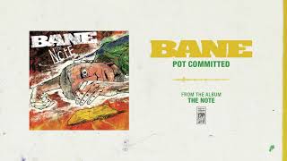 Bane &quot;Pot Committed&quot;