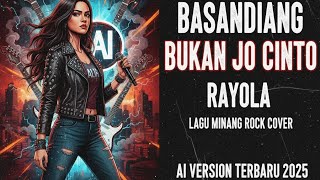 Download lagu BASANDIANG BUKAN JO CINTO - RAYOLA - LAGU MINANG ROCK COVER AI VERSION TERBARU 2025 mp3