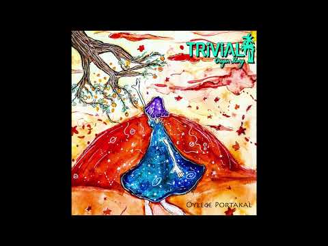 05 - Portakal Dolu Valiz - Trivial Origin Story - Öylece Portakal Demo EP