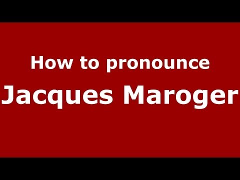 How to pronounce Jacques Maroger (French/France) - PronounceNames.com